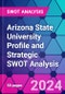 Arizona State University Profile and Strategic SWOT Analysis - Product Thumbnail Image