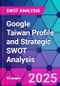 Google Taiwan Profile and Strategic SWOT Analysis - Product Thumbnail Image