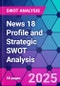 News 18 Profile and Strategic SWOT Analysis - Product Thumbnail Image