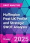 Huffington Post UK Profile and Strategic SWOT Analysis - Product Thumbnail Image