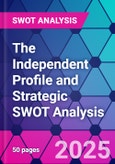 The Independent Profile and Strategic SWOT Analysis- Product Image
