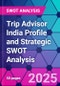 Trip Advisor India Profile and Strategic SWOT Analysis - Product Thumbnail Image