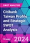 Citibank Taiwan Profile and Strategic SWOT Analysis - Product Thumbnail Image
