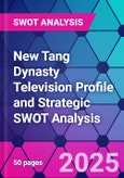 New Tang Dynasty Television Profile and Strategic SWOT Analysis- Product Image
