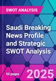 Saudi Breaking News Profile and Strategic SWOT Analysis- Product Image