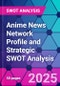 Anime News Network Profile and Strategic SWOT Analysis - Product Thumbnail Image