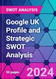 Google UK Profile and Strategic SWOT Analysis- Product Image