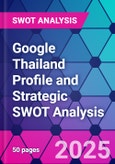 Google Thailand Profile and Strategic SWOT Analysis- Product Image