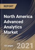 North America Advanced Analytics Market By Type, By Deployment Type, By Enterprise Size, By End User, By Country, Growth Potential, COVID-19 Impact Analysis Report and Forecast, 2021 - 2027- Product Image