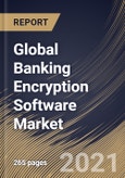 Global Banking Encryption Software Market By Component, By Deployment Type, By Enterprise Size, By Function, By Regional Outlook, COVID-19 Impact Analysis Report and Forecast, 2021 - 2027- Product Image