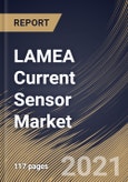 LAMEA Current Sensor Market By Type, By Technology, By Output Type, By End User, By Country, Growth Potential, COVID-19 Impact Analysis Report and Forecast, 2021 - 2027- Product Image