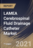 LAMEA Cerebrospinal Fluid Drainage Catheter Market By Application, By Type, By Country, Growth Potential, COVID-19 Impact Analysis Report and Forecast, 2021 - 2027- Product Image