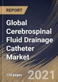 Global Cerebrospinal Fluid Drainage Catheter Market By Application, By Type, By Regional Outlook, COVID-19 Impact Analysis Report and Forecast, 2021 - 2027- Product Image