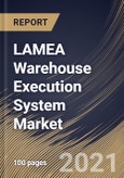 LAMEA Warehouse Execution System Market By Component, By Deployment Type, By End User, By Country, Growth Potential, COVID-19 Impact Analysis Report and Forecast, 2021 - 2027- Product Image