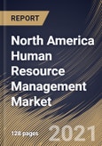 North America Human Resource Management Market By Component, By Deployment Type, By Enterprise Size, By End User, By Country, Growth Potential, COVID-19 Impact Analysis Report and Forecast, 2021 - 2027- Product Image