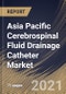 Asia Pacific Cerebrospinal Fluid Drainage Catheter Market By Application, By Type, By Country, Growth Potential, COVID-19 Impact Analysis Report and Forecast, 2021 - 2027 - Product Image