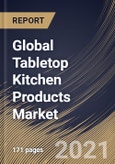 Global Tabletop Kitchen Products Market By Type (Dinnerware, Whitegoods, Buffet Products, Drinkware, Flatware and Others), By Application (Residential and Commercial), By Regional Outlook, COVID-19 Impact Analysis Report and Forecast, 2021 - 2027- Product Image