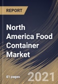 North America Food Container Market By Product (Cans, Boxes, Bottles & Jars, Cups & Tubs, and Other Product), By Material (Plastic, Metal, Glass and Other Materials), By Country, Growth Potential, COVID-19 Impact Analysis Report and Forecast, 2021 - 2027- Product Image
