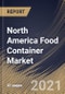 North America Food Container Market By Product (Cans, Boxes, Bottles & Jars, Cups & Tubs, and Other Product), By Material (Plastic, Metal, Glass and Other Materials), By Country, Growth Potential, COVID-19 Impact Analysis Report and Forecast, 2021 - 2027 - Product Image