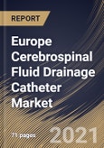 Europe Cerebrospinal Fluid Drainage Catheter Market By Application, By Type, By Country, Growth Potential, COVID-19 Impact Analysis Report and Forecast, 2021 - 2027- Product Image