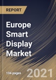 Europe Smart Display Market By Resolution, By Type, By Display Size, By End User, By Country, Growth Potential, COVID-19 Impact Analysis Report and Forecast, 2021 - 2027- Product Image