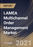 LAMEA Multichannel Order Management Market By Component, By Deployment Type, By Enterprise Size, By Vertical, By Country, Growth Potential, COVID-19 Impact Analysis Report and Forecast, 2021 - 2027- Product Image
