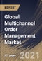 Global Multichannel Order Management Market By Component, By Deployment Type, By Enterprise Size, By Vertical, By Regional Outlook, COVID-19 Impact Analysis Report and Forecast, 2021 - 2027 - Product Image
