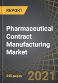 Pharmaceutical Contract Manufacturing Market by Business Segment, Type of API, Type of FDF, Type of Packaging Form, Scale of Operation, End-Users and Key Geographical Regions: Industry Trends and Global Forecasts, 2021-2030- Product Image