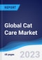 Global Cat Care Market Summary, Competitive Analysis and Forecast to 2027 - Product Image