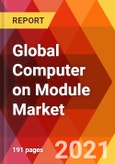 Global Computer on Module market, By Processor (ARM, X86, PowerPC), Form Factor (Com Express, SMARC, Qseven), Application (Turning, Fly Cutting, Multi Axis Milling, Grooving), Industry Vertical (Industrial Automation, A&D, Consumer Electronics, Healthcare)- Forecast to 2027- Product Image