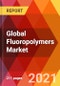 Global Fluoropolymers Market, By Type (ETFE, PFA, ECTFE, PCTFE, PTFE, PVF, PVDF, Others), By Form (Dispersion, Granular, Powder), By Application (Pipe, Others), By End-User Industry (Household, Others), By Region, Estimation & Forecast, 2017 - 2027 - Product Thumbnail Image