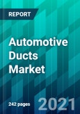 Automotive Ducts Market Size, Share, Trend, Forecast, & Competitive Analysis: 2021-2026- Product Image