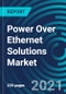 Power Over Ethernet Solutions Market, By Type (PSE Controllers & ICs, PD Controllers & ICs), Device Type (Power Sourcing Equipment, Powered Devices), Application (Connectivity, LED Lighting Control), Vertical, and Geography: Global Forecast to 2027 - Product Thumbnail Image