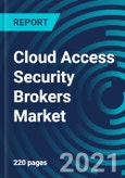 Cloud Access Security Brokers Market, By Service Model (Platform as a Service, Software as a Service), Solution (Data Security, Control & Monitoring Cloud),Vertical (BFSI, Healthcare, Education),Organization Size (Large, SME): Global Forecast to 2027- Product Image