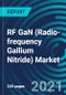 RF GaN (Radio-frequency Gallium Nitride) Market, By Application (Military, Wired Broadband, Satellite Communication, Commercial Radar and Avionics), Material Type (GaN-on-Si, GaN-on-SiC, Others), and Geography: Global Forecast to 2027 - Product Thumbnail Image