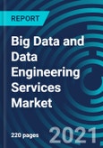 Big Data and Data Engineering Services Market, By Business Function (Marketing and Sales, Operations, Finance), Service Type (Data Modeling, Data Integration, Data Quality, Analytics), Organization Size (SME, Large): Global Forecast to 2027- Product Image