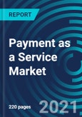 Payment as a Service Market, By Component (Platform and Services), Service (Professional (Integration & Deployment and Support & Maintenance) and Managed Services), and Verticals (Retail and Hospitality), and Region: Global Forecast to 2027- Product Image