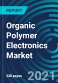 Organic Polymer Electronics Market, By Application (Organic Display, Organic Photovoltaic, OLED Lighting, and Electronic Components), End-user (Automotive, Consumer Electronics, Healthcare, Industrial Sector), and Geography: Global Forecast to 2027- Product Image