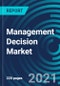 Management Decision Market, By Component (Software and Services), Deployment Model (On-premise, Cloud), Function (Credit Risk Management, Customer Experience Management), Vertical (BFSI, IT and Telecom, Healthcare): Global Forecast to 2027 - Product Thumbnail Image