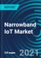 Narrowband IoT Market, By Application Software (Security, Asset tracking, Soil Monitoring), Technology Service (Managed, Professional), Smart Application (Smart Governance, Smart Metering, Smart Homes, Smart Asset Tracking): Global Forecast to 2027 - Product Thumbnail Image