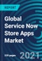 Global Service Now Store Apps Market, By Type (Cloud based, Web Based), Application (Large Enterprises and SMEs), and Geography (North America, Europe, Asia Pacific, Rest of the world): Global Forecast to 2027 - Product Thumbnail Image