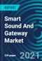 Smart Sound And Gateway Market, By Virtual Assistant (Alexa, Google Assistant, Siri, AliGenie, Xiao AI, Multiple Virtual Assistant Support Speakers), Solution (Smart Speaker, Hearables) and Geography: Global Forecast to 2027 - Product Thumbnail Image