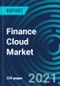 Finance Cloud Market, By Solution (Financial Reporting and Analysis, Security), Service (Professional, Managed), Deployment Model (Public, Private, Hybrid cloud), Organization Size (SME, Large) and Region: Global Forecast to 2027 - Product Thumbnail Image