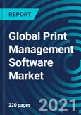 Global Print Management Software Market, By Enterprise Size (SME, Large Size), Industry (BFSI, IT and Telecom, Healthcare, Retail, Other Industries), Deployment (On-Premises, Cloud) and Geography: Global Forecast to 2027- Product Image