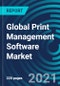 Global Print Management Software Market, By Enterprise Size (SME, Large Size), Industry (BFSI, IT and Telecom, Healthcare, Retail, Other Industries), Deployment (On-Premises, Cloud) and Geography: Global Forecast to 2027 - Product Thumbnail Image