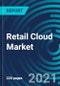 Retail Cloud Market, By Type (Solution and Service), Service Model (SaaS, PaaS, and IaaS), and Organization Size (Small and Medium Enterprise, Large), Deployment Model (Public, Private, and Hybrid Cloud) and Region: Global Forecast to 2027 - Product Thumbnail Image