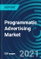 Programmatic Advertising Market, By Device (Desktop, Mobile) Ad Formats (Desktop Banners, Desktop Videos, Mobile Banners, Mobile Videos), End Users (Education, Travel, Finance, Retail, Media and Entertainment): Global Forecast to 2027 - Product Thumbnail Image