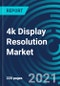 4k Display Resolution Market, By Product (Monitor, Smart TV, and Smartphone), End-User (Aerospace and Defense, Business and Education, and Entertainment and Media), and Geography: Global Forecast to 2027 - Product Thumbnail Image