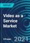 Video as a Service Market, By Application (Corporate Communication, Training and Development, and Marketing and Client Engagement), Cloud Deployment Mode, Vertical (Healthcare and Life Sciences and BFSI), and Region: Global Forecast to 2027 - Product Thumbnail Image