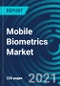 Mobile Biometrics Market, By Authentication Mode (Single factor (Fingerprint, Voice, Face, Iris, Vein, & Retina Scan) and Multifactor), Component (Fingerprint Readers, Scanners, Cameras, Software), Industry, and Geography: Global Forecast to 2027 - Product Thumbnail Image